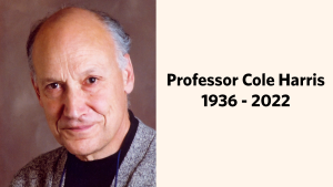 Professor Cole Harris (1936 – 2022)